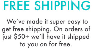 FREE SHIPPING - We've made it super easy to get free shipping. On orders of just $50+ we'll have it shipped to you for free.